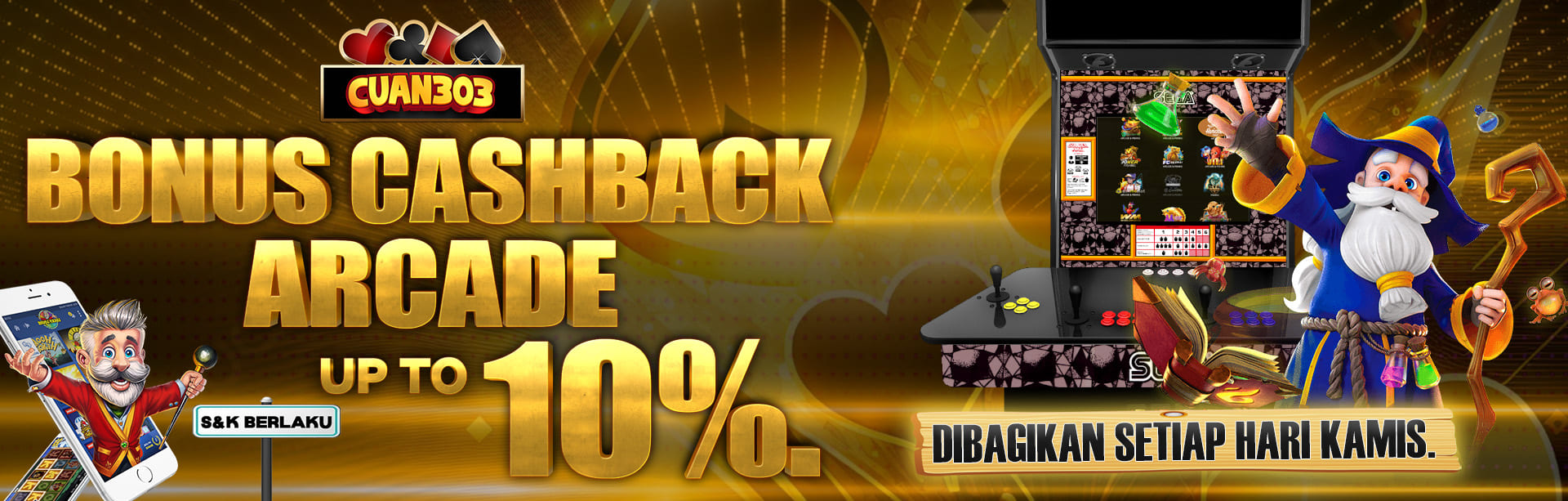 BONUS CASH BACK ARCADE UP TO 10%. DIBAGIKAN SETIAP HARI KAMIS. S&K BERLAKU.	