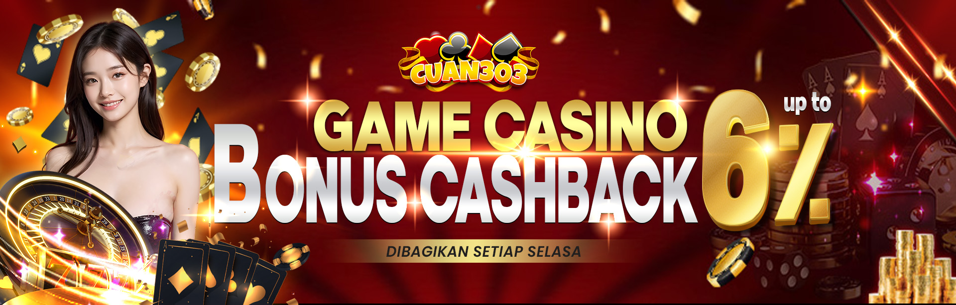 BONUS CASHBACK CASINO UP TO 6%. DIBAGIKAN SETIAP HARI SELASA S&K BERLAKU.	