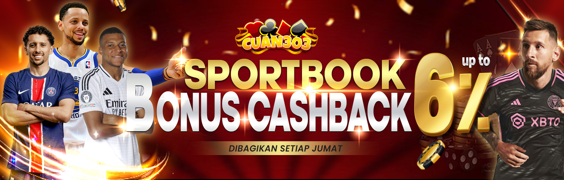 BONUS CASH BACK SPORTBOOK UP TO 6%. DIBAGIKAN SETIAP HARI JUMAT. S&K BERLAKU.	