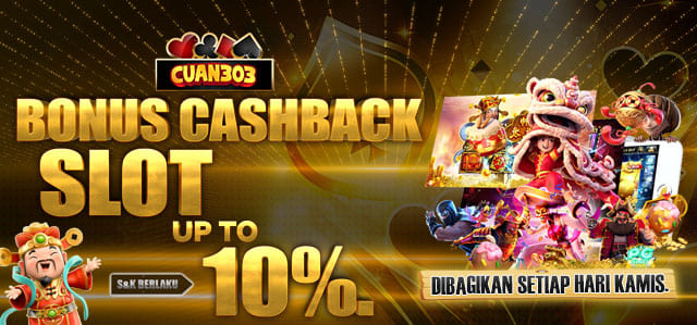 BONUS CASHBACK SLOT UP TO 10%. DIBAGIKAN SETIAP HARI KAMIS S&K BERLAKU.	