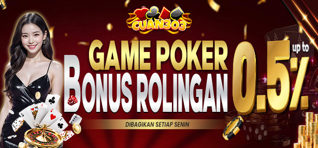 CUAN303 BONUS COMMISION / ROLINGAN POKER IDN & 1POKER 0.5% DIBAGIKAN SETIAP HARI RABU. S&K BERLAKU.	