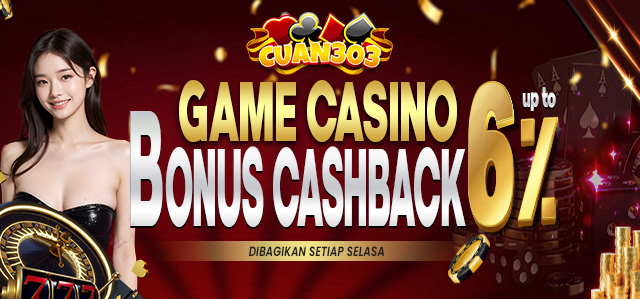 BONUS CASHBACK CASINO UP TO 6%. DIBAGIKAN SETIAP HARI SELASA S&K BERLAKU.	