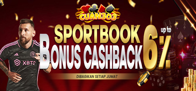 BONUS CASH BACK SPORTBOOK UP TO 6%. DIBAGIKAN SETIAP HARI JUMAT. S&K BERLAKU.	