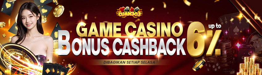 BONUS CASHBACK CASINO UP TO 6%. DIBAGIKAN SETIAP HARI SELASA S&K BERLAKU.	