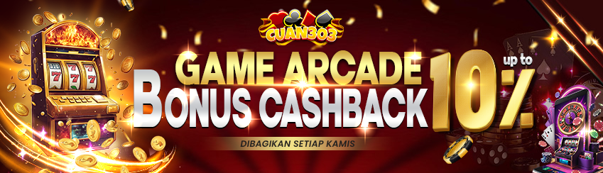 BONUS CASH BACK ARCADE UP TO 10%. DIBAGIKAN SETIAP HARI KAMIS. S&K BERLAKU.	